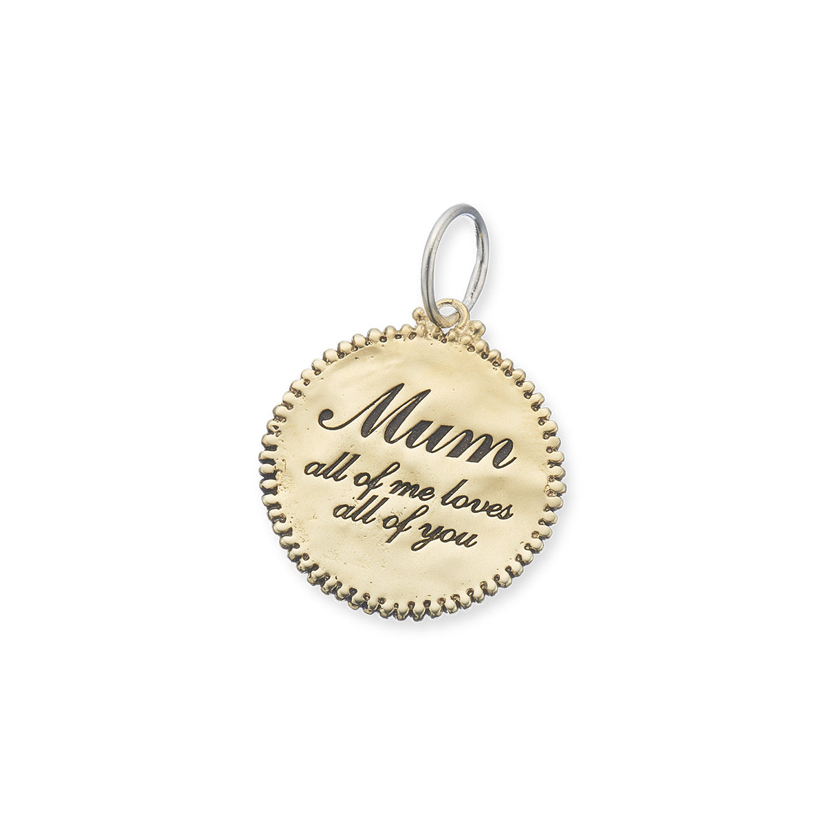 'Mum all of me loves all of you' charm